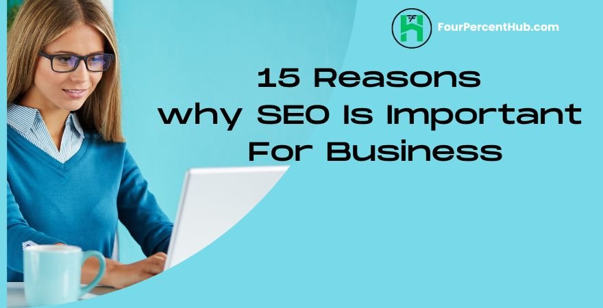 15 Reasons why SEO Is Important For Business